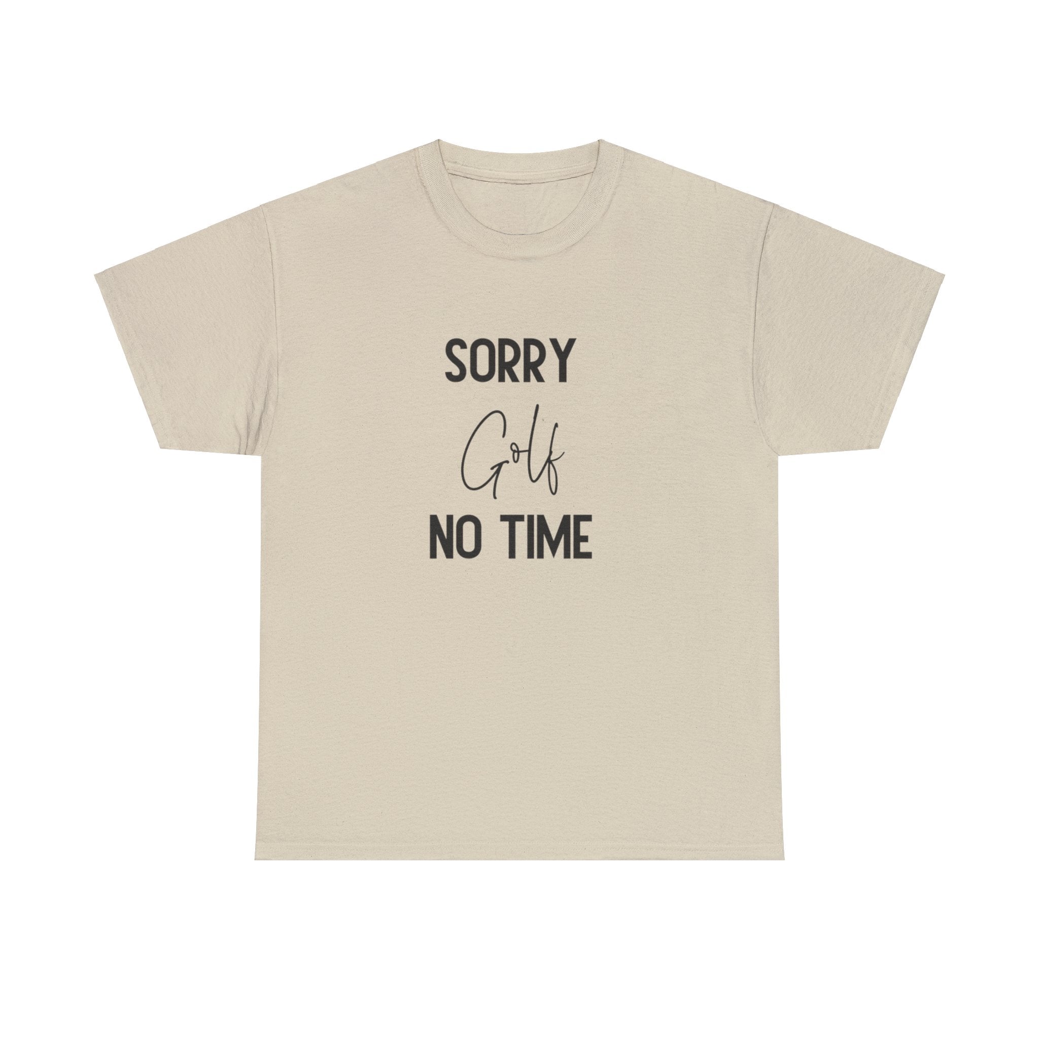Sorry Golf No Time Cotton Tee